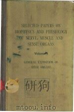 SELECTED PAPERS ON BIOPHYSICS AND PHYSIOLOGY OF NERVE,MUSCLE AND SENSE ORGANS Volume 8 GENERAL EXPOS PDF电子版封面