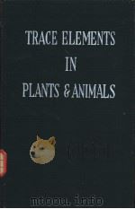 TRACE ELEMENTS IN PLANTS AND ANIMALS PDF电子版封面