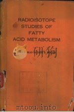 RADIOISOTOPE STUDIES OF FATTY ACID METABOLISM PDF电子版封面