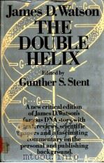 THE DOUBLE HELIX A Personal Account of the Discovery of the Structure of DNA A New Critical Edition PDF电子版封面 0297778994