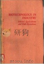 BIOTECHNOLOGY IN INDUSTRY Selected Applications and Unit Operations PDF电子版封面 0250406055