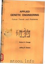 APPLIED GENETIC ENGINEERING Future Trends and Problems PDF电子版封面 0815509251