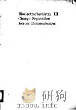 Bioelectrochemistry Ⅲ Charge Separation Across Biomembranes PDF电子版封面 030643606X