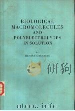 BIOLOGICAL MACROMOLECULES AND POLYELECTROL YTES IN SOLUTION PDF电子版封面 0198546122