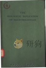 THE BIOLOGICAL REPLICATION OF MACROMOLECULES PDF电子版封面