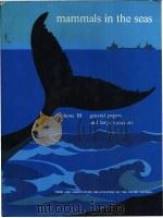 Mammals in the seas Volume Ⅲ General Papers and Large Cetaceans PDF电子版封面 9251005133