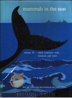 Mammals in the seas Volume Ⅳ Small Cetaceans,Seals,Sirenians and Otters PDF电子版封面 9251005141
