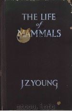 THE LIFE OF MAMMALS PDF电子版封面 J.Z.YOUNG