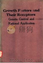Growth Factors and Their Receptors:Genetic Control and Rational Application PDF电子版封面 0845147013