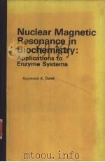 Nuclear Magnetic Resonance in Biochemistry:Applications to Enzyme Systems PDF电子版封面 0198546149