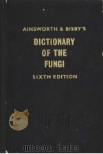 DICTIONARY OF THE FUNGI SIXTH EDITION PDF电子版封面 G.C.AINSWORTH