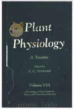 Plant Physiology A Treatise Volume ⅥA Physiology of Development:Plants and Their Reproduction PDF电子版封面 F.C.STEWARD