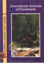 BLACKWELL HABITAT FIELD GUIDES Invertebrate Animals of Freshwater PDF电子版封面 0631147411