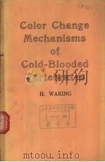 Color Change Mechanisms of Cold-Blooded Vertebrates PDF电子版封面 H.WARING