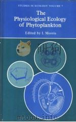THE PHYSIOLOGICAL ECOLOGY OF PHYTOPLANKTON PDF电子版封面 0520043081 EDITED BY I.MORRIS