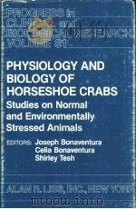 PHYSIOLOGY AND BIOLOGY OF HORSESHOE CRABS Studies on Normal and Environmentally Stressed Animals PDF电子版封面 0845100815