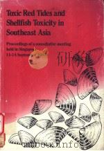 Toxic Red Tides and Shellfish Toxicity in Southeast Asia Proceedings of a Consultative meeting held PDF电子版封面 997188061X Editors:Alan W.White Masateru