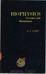 BIOPHYSICS Concepts and Mechanisms PDF电子版封面 E.J.CASEY