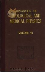 ADVANCES IN BIOLOGICAL AND MEDICAL PHYSICS VOLUME Ⅵ PDF电子版封面