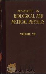 ADVANCES IN BIOLOGICAL AND MEDICAL PHYSICS VOLUME Ⅶ     PDF电子版封面     
