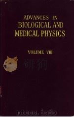 ADVANCES IN BIOLOGICAL AND MEDICAL PHYSICS VOLUME Ⅷ PDF电子版封面