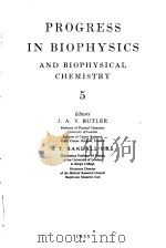 PROGRESS IN BIOPHYSICS AND BIOPHYSICAL CHEMISTRY 5 PDF电子版封面 Editors J.A.V.BUTLER