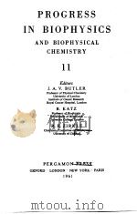 PROGRESS IN BIOPHYSICS AND BIOPHYSICAL CHEMISTRY 11 PDF电子版封面 Editors J.A.V.BUTLER