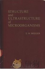 Structure and Ultrastructure of Microorganisms PDF电子版封面 E.M.BRIEGER
