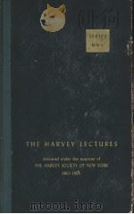 THE HARVEY LECTURES DELIVERED UNDER THE AUSPICES OF The HARVEY SOCIETY of NEW YORK 1954-1955 SERIES PDF电子版封面