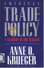 American trade policy:a tragedy in the making PDF电子版封面 0844738891 Anne O.Krueger