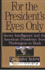 For the president's eyes only:secret intelligence and the American presidency from Washington t（ PDF版）
