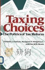 Taxing choices:the politics of tax reform PDF电子版封面 0871874806