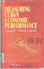 MEASURING CUBAN ECONOMIC PERFORMANCE PDF电子版封面 0292750927