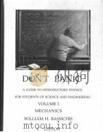 DON'T PANIC:A GUIDE TO INTRODUCTORY PHYSICS FOR STUDENTS OF SCIENCE AND ENGINEERING (VOLUME I) PDF电子版封面 William H.Bassichis