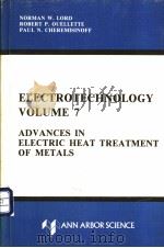 ELECTROTECHNOLOGY VOLUME 7 ADVANCES IN ELECTRIC HEAT TREATMENT OF METALS PDF电子版封面 0250404818 Norman W.Lord Robert P.Ouelle