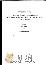 PROCEEDINGS OF THE THIRTEENTH INTERNATIONAL MACHINE TOOL DESIGN AND RESEARCH CONFERENCE PDF电子版封面 S.A.Toblas F.Koenigsberger