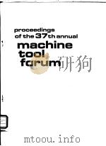 Proceedings of the 37th annual machine tool forum     PDF电子版封面     