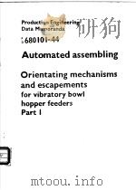 Automated assembling Orientating mechanisms and escapements for vibratory bowl hopper feeders Part PDF电子版封面