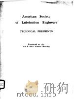 American Society of Lubrication Engineers TECHNICAL PREPRINTS Presented at the ASLE 40th Annual Meet PDF电子版封面