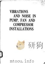 VIBRATIONS AND NOISE IN PUMP,FAN AND COMPRESSOP INSTALLATONS PDF电子版封面