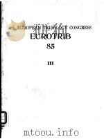 4th EUROPEAN TRIBOLOGY CONGRESS EUROTRIB 85 Ⅲ PDF电子版封面