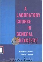 A LABORATORY COURSE IN GENERAL CHEMISTRY PDF电子版封面 Wendell M.Latimer Richard E.P