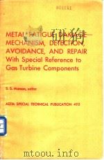 METAL FATIGUE DAMAGE-MECHANISM,DETECTION,AVOIDANCE,AND REPAIR:With Special Reference to Gas Turbine PDF电子版封面 S.S.Manson
