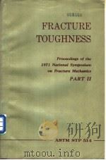 FRACTURE TOUGHNESS:Proceedings of the 1971 National Symposium on Fracture Mechanics Part Ⅱ PDF电子版封面
