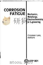CORROSION FATIGUE:MECHANICS,METALLURGY,ELECTROCHEMISTRY,AND ENGINEERING PDF电子版封面