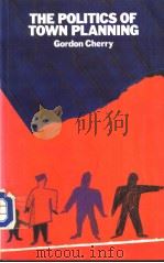 THE POLITICS OF TOWN PLANNING     PDF电子版封面  0582295408   