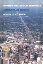 REPAING THE AMERICAN METROPOLIS COMMON PLACE REVISITED     PDF电子版封面  0295982306   