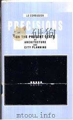LE CORBUSIER PRECISIONS ON THE PRESENT STATE OF ARCHITECTURE AND CITY PLANNING（ PDF版）