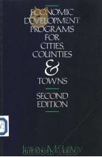 ECONOMIC DEVELOPMENT PROGRAMS FOR CITIES COUNTIES TOWNS SECOND EDITION PDF电子版封面 0275937607