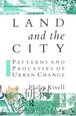 LAND and the CITY PATTERNS AND PROCESSES OF URBAN CHANGE PDF电子版封面 0415087821
